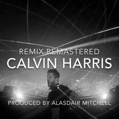 Calvin Harris Mix REMASTERED - Alasdair Mitchell