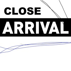 Close Arrival