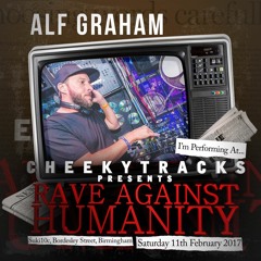 Cheeky Tracks "Rave Against Humanity" @ Suki10c, Birmingham - Feb 11th 2017 - Alf Graham promo mix