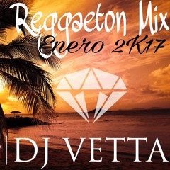 REGGAETON ENERO 2K17 DJVETTA