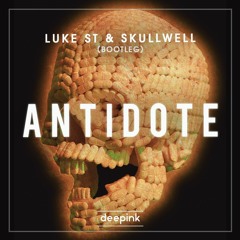Luke ST & Skullwell - Antidote (Bootleg) [Free Download Click "BUY"]