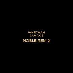 Whethan - Savage (Noble Remix) [Free Download]