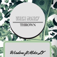 When Money Thrown (feat. Mike L.V.)