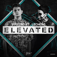 PISTLRO ft. Lechero - Elevated (Original Mix) [Out Now + Limited Free Download]