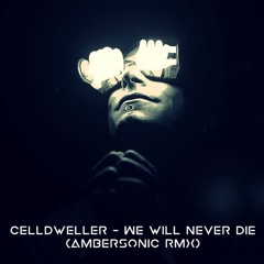 Celldweller - We Will Never Die (Ambersonic Rmx)| FREE DOWNLOAD WAV