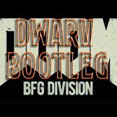 BFG Division (Dwarv Bootleg)[FREE]