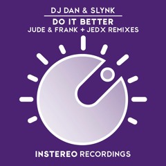 DJ Dan, Slynk - Do It Better (Jude & Frank Remix)