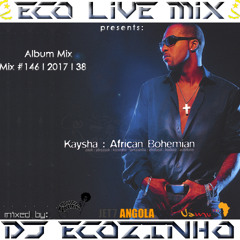 Kaysha - African Bohemian (2005) Album Mix 2017 - Eco Live Mix Com Dj Ecozinho