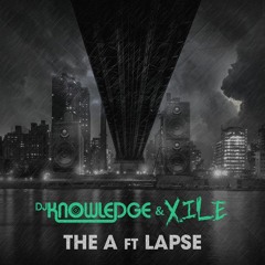 DJ Knowledge + X.ile - The A (ft Lapse)