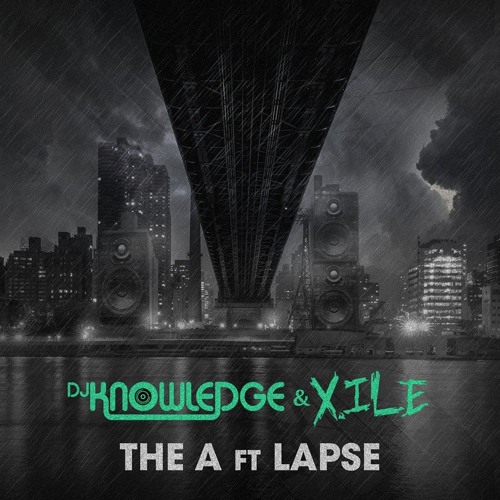 DJ Knowledge + X.ile - The A (ft Lapse)