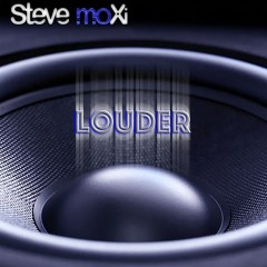 Steve moXi - Louder