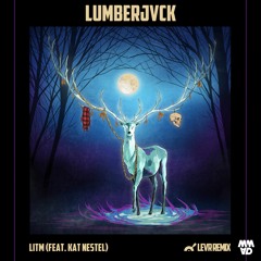 LUMBERJVCK - LITM feat. Kat Nestel [LEVR Remix]
