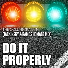 THE COLLABORATION - Do It Properly (Jackinsky & Alex  Ramos Homage Mix)FREE DOWNLOAD