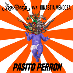 Bacondo vs Dinastia Mendoza - Pasito Perron