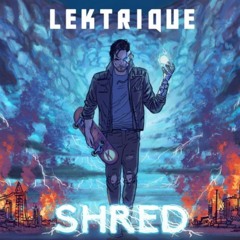 Lektrique - Shred (FREE DOWNLOAD IN LINK)