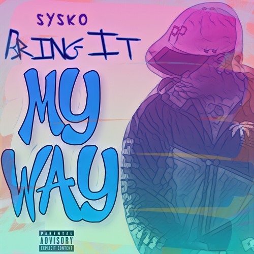Sysko- Bring It My Way