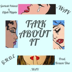 Talk About It Ft Elijah Flippin (Prod.Krawn Uno)