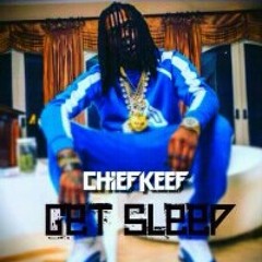 Chief Keef - Get Sleep
