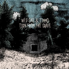 Turn From The Grave - Wep One & Timmo