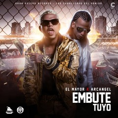 Embute Tuyo El Mayor Ft Arcangel 120BPMXcincoEdit
