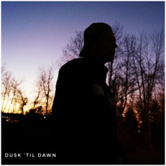 Dusk 'til Dawn (Prod. Rock Burwell)