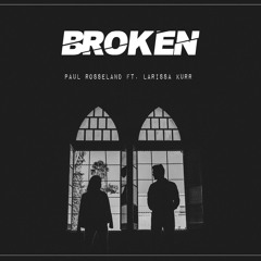 Broken (Radio Edit) - Paul Rosseland ft. Larissa Kurr
