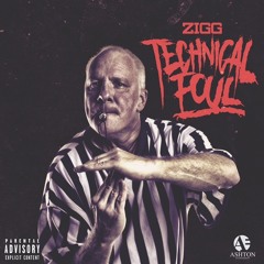 Zigg Technical Foul Prod.By Jerk x StevieB