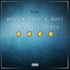 Russ- What They Want (Zak Dossi Remix)