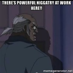 Powerful niggatry
