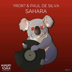 YROR? & Paul De Silva - Sahara (Original Mix)*OUT NOW*#30 ELECTRO HOUSE CHARTS