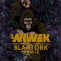 Wiwek - Faka G  (Blaxtork Remix) [BUY FREE DOWNLOAD]  [↻ Repost]