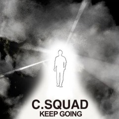 C.SQUAD - KEEP GOING