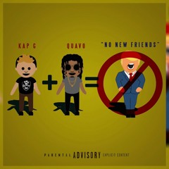 Kap G - No New Friends (Feat. Quavo)