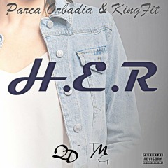 Parca Orbadia & KingFit - H.E.R