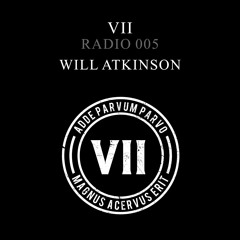 VII Radio 005 - Will Atkinson