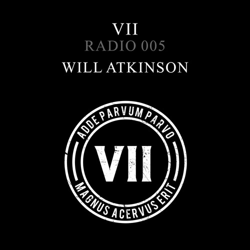 VII Radio 005 - Will Atkinson