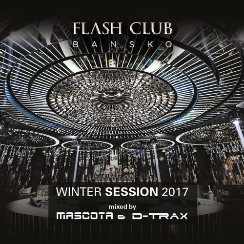 Mascota & D-Trax - FLASH Club Winter Session 2017