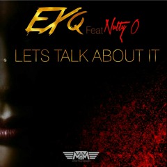 Lets talk about it  -  Ex Q ft Nutty O (ProducedByDjTamuk@MilitaryTouch) final.mp3