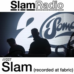 #SlamRadio - 227 - Slam (fabric, January 2017)