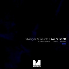 14anger & Peuch - Like Dust (Minimum Syndicat Remix) - FREE DL