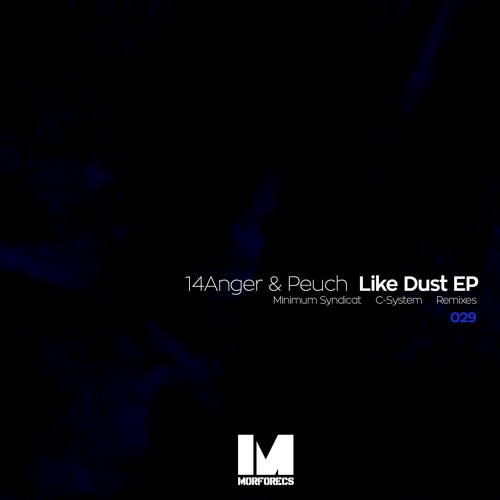 14anger & Peuch - Like Dust (Minimum Syndicat Remix) - FREE DL