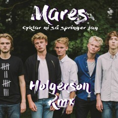 Stream Mares - Cyklar ni så springer jag (Holgerson Remix) by Holgerson  official | Listen online for free on SoundCloud