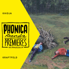 Phonica Premiere: Khidja - Kraftfeld [HIVERN DISCS]
