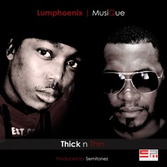 Thick n Thin (Feat. Musique X Semitonez)(Prod. by Semitonez)