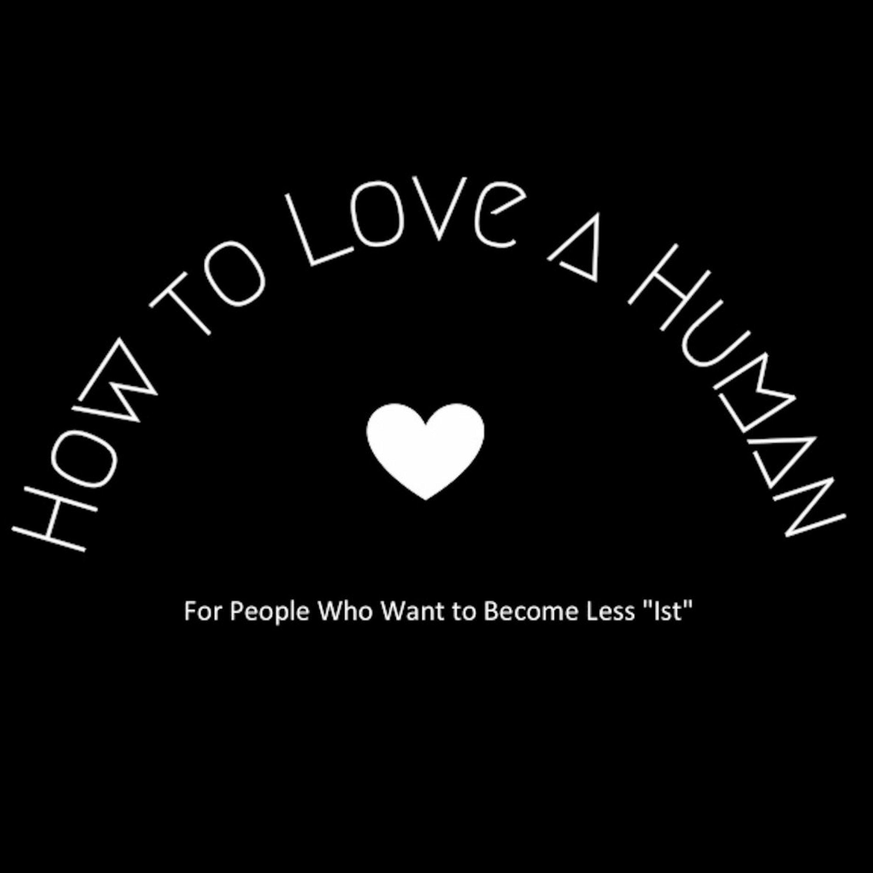 How to Love a Human Episode 2 - Leighna