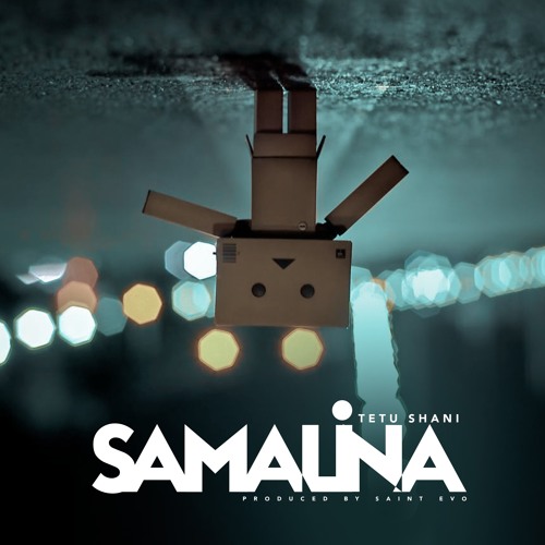 Tetu Shani- Samalina (Prod. By Saint Evo)