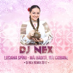 Dj NeXi & Luciana Spinu - Mai badita, mai ciobane  (2k17)
