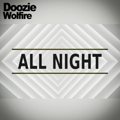 Doozie & Wolfire - All Night (Original Mix)