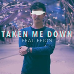 Taken Me Down (feat. Ffion)