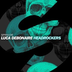 Luca Debonaire - Headrockers [OUT NOW]